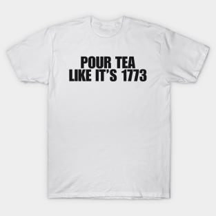 pour tea like its 1773 Shirt, History Teacher Gift, Funny History Teacher T-Shirt, History Lover Gift T-Shirt